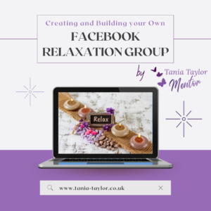 Creating & Building Your Own Facebook Relaxation Group By Tania Taylor Hypnotherapy and Psyhcotherapy