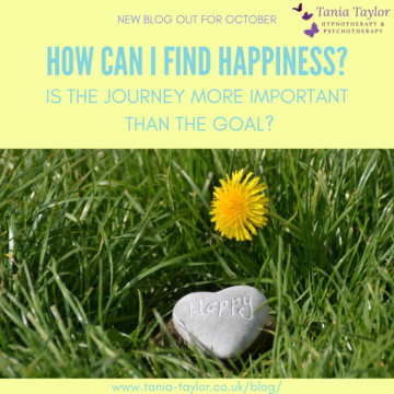How can I find happiness? By Tania Taylor Hypnotherapy and Psychotherapy
